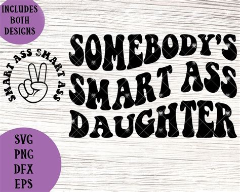 Somebody S Smart Ass Daughter Svg Daughter Svg Smart Etsy