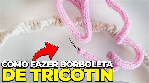 COMO FAZER BORBOLETA DE TRICOTIN PASSO A PASSO DIY BUTTERFLYT ICORD