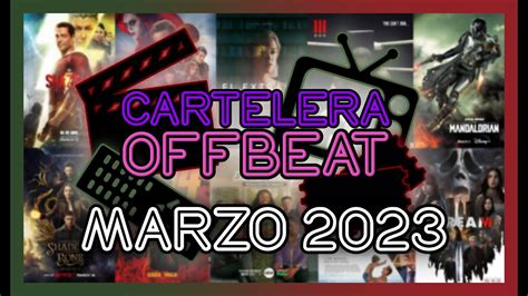 Estrenos En Cines Y Plataformas De Marzo Cartelera Offbeat