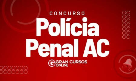 Concurso Pol Cia Penal Ac Veja Novidades Dos Editais Publicados