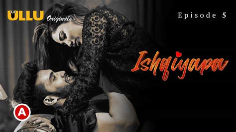 Ishqiyapa Part Ullu Hindi Hot Web Series Episode