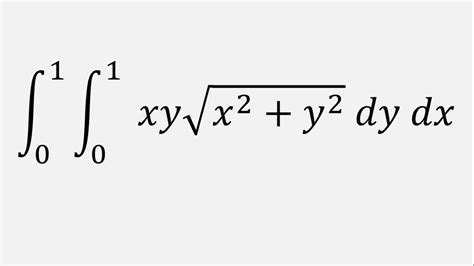 Double Integration Integral Of Xy Sqrt X Y Dy Dx Y To