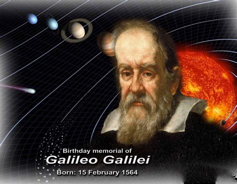 Happy 452nd Birthday Galileo Galilei 15 February 1564 He Was An Italian