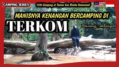 TERKOM MANISNYA KENANGAN CAMPING DALAM HUTAN KANOPI Campsite