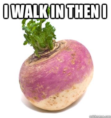 Turn up Turnip memes | quickmeme