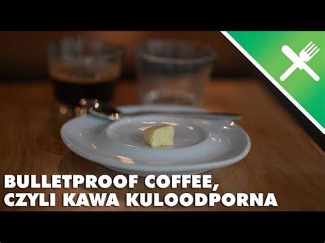 Bulletproof Coffee Czyli Kawa Kuloodporna YouTube