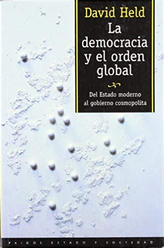 David Held Y El Modelo De La Democracia Cosmopolita Por Guillermo Martinez