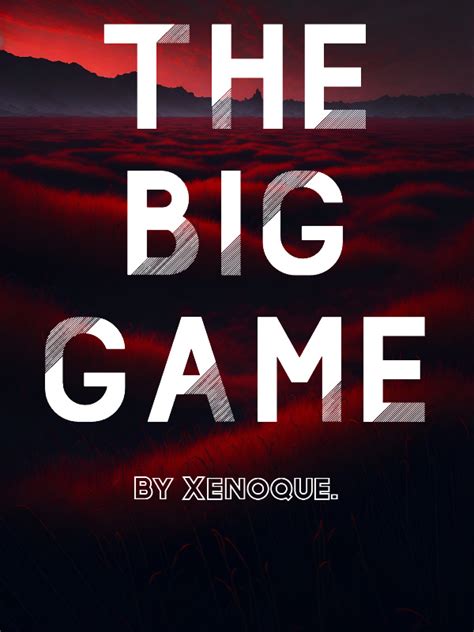 Read The Big Game. - Supreme_taste - WebNovel