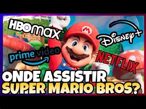 ONDE ASSISTIR SUPER MARIO BROS QUAL SERÁ O PRIMEIRO STREAMING A