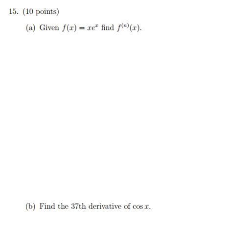 Solved A Given F X Xe X Find F N X B Find The Chegg