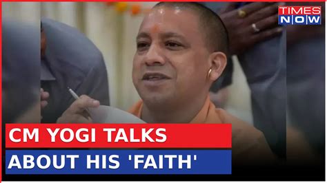 Up Cm Yogi Adityanath Talks About How He Found His Faith Latest Updates English News