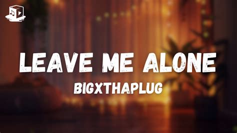 Bigxthaplug Leave Me Alone Lyrics Youtube