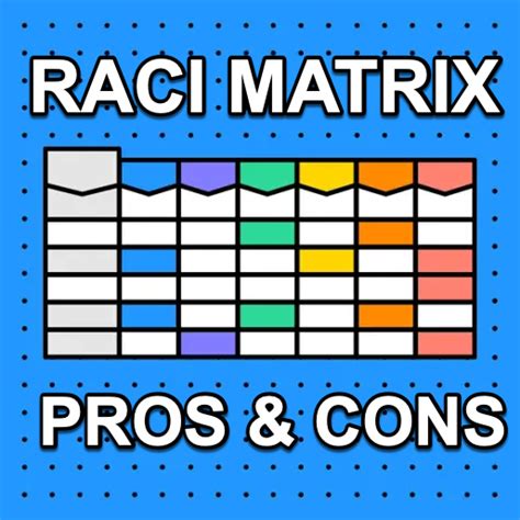 The Pros And Cons Of Using Raci Matrix