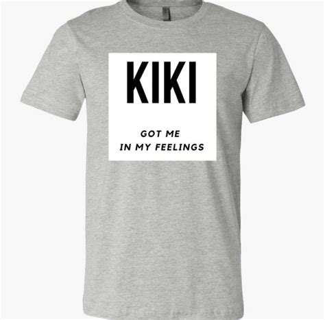🔥i Love This 🔥 Drake Trendy Tshirts Kiki Got My In My Feelings Unisex