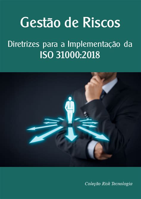 Visualize e estude a norma ISO 31000 2018 de Gestão de Riscos