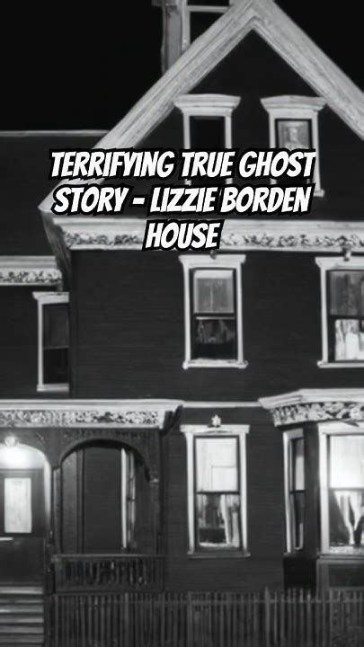 Terrifying True Ghost Story Lizzie Borden House Lizziebordenhouse