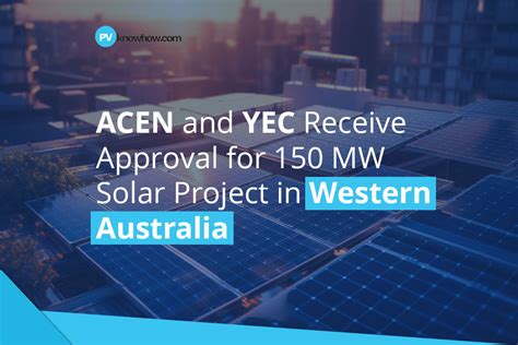 Acen And Yec Secure Approval For Mw Solar Project In Western Australia