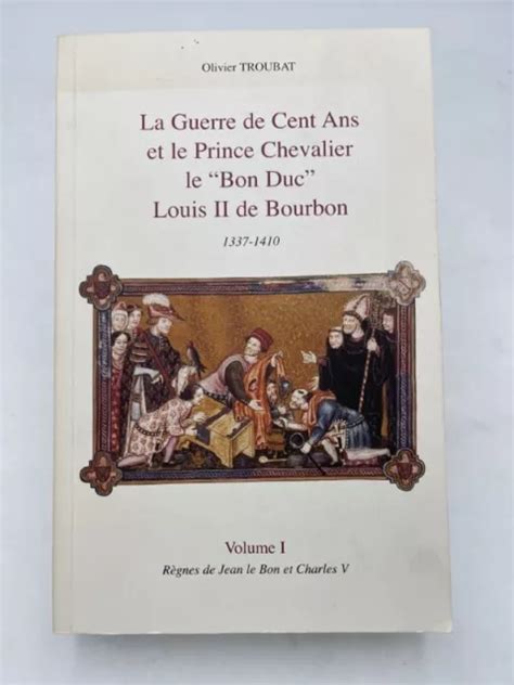 La Guerre De Cent Ans Et Le Prince Chevalier Le Bon Duc Louis I Eur