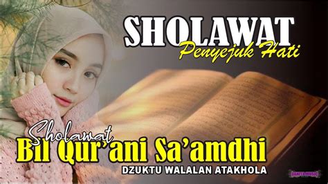 Sholawat Bil Qur Ani Sa Amdhi Dzuktu Walalan Atakhola By