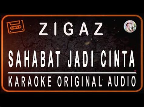 Zigaz Sahabat Jadi Cinta Karaoke Original Audio Youtube