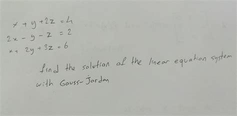 Solved X Y 2z 42x−y−z 2x 2y 3z 6 Find The Solution Of The