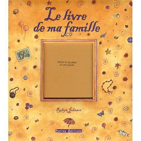 Le Livre De Ma Famille Achat Vente Livre Robyn Johnson Terres