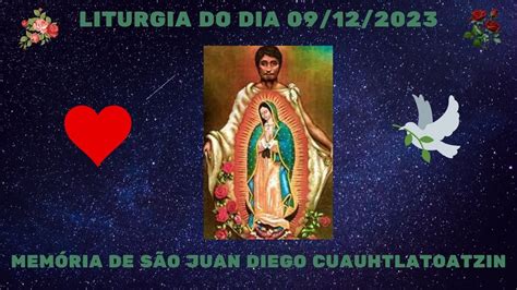 Liturgia De 09 De Dezembro De 2023 Memória De São Juan Diego