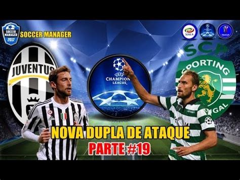 SOCCER MANAGER 2017 MODO CARREIRA 19 NOVA DUPLA DE ATAQUE YouTube