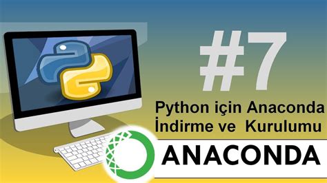 Python3 Dersleri 7 Python için Anaconda İndirme ve Kurulumu YouTube