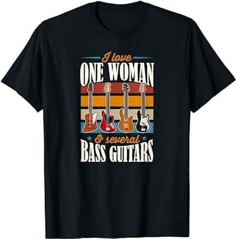 I Love One Woman And Several Bass Guitars Collector T Shirt Walmart