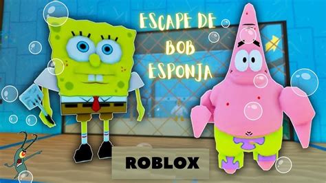 ESCAPA DE BOB ESPONJA EN ROBLOX OBBY YouTube