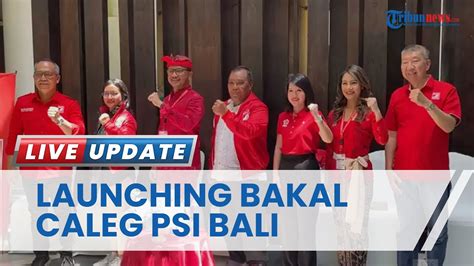 PSI Bali Umumkan Bacaleg Untuk Pemilu 2024 Ada Sandhi Murti I Gusti