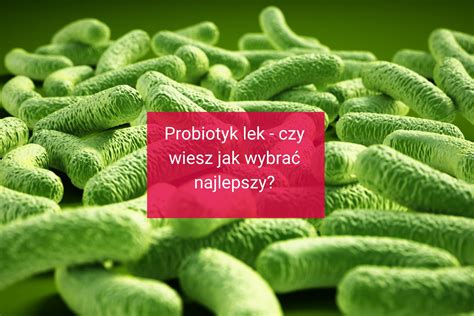 Probiotyk Lek Jak Wybra Najlepszy Pan Tabletka