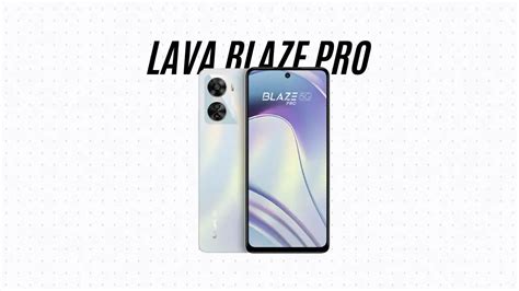 Lava Blaze Pro 5G Affordable 5G Phone With Impressive Specs