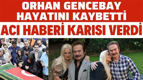 Orhan Gencebay Hayatini Kaybett Aci Haber Zah De Yet S Belcan