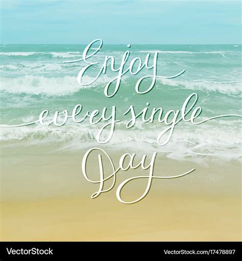 Enjoy Every Single Day Royalty Free Vector Image