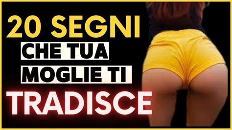 Segni Che Tua Moglie Ti Tradisce Youtube