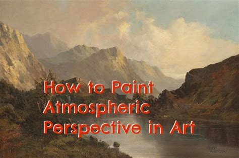 How To Paint Atmospheric Perspective In Art Comment Peindre