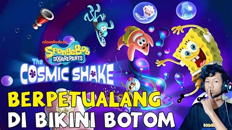 Berpetualang Di Bikini Botom Spongebob Squarepants The Cosmic Shake YouTube