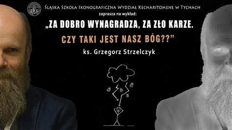 Wykład ks Grzegorza Strzelczyka Za dobro wynagradza za zło karze