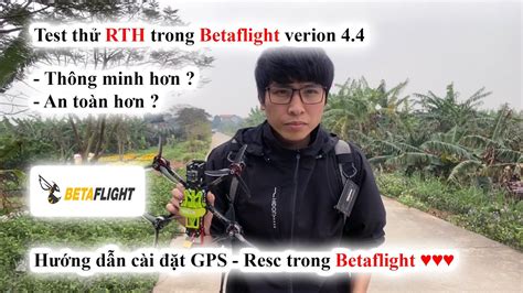 Test thử RTH trong Betaflight ver 4 4 Hướng dẫn cài đặt GPS Resc