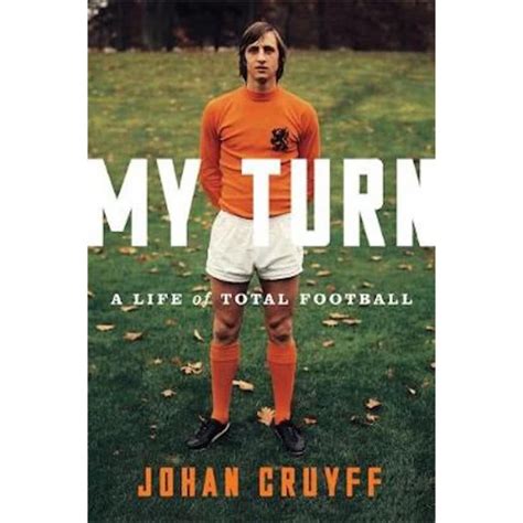 JOHAN CRUYFF MY TURN A LIFE OF TOTAL FOOTBALL UITVERKOCHT