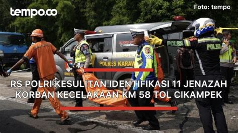 Rs Polri Mengaku Kesulitan Identifikasi Jenazah Korban Kecelakaan Km