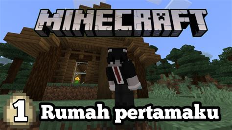 Rumah Pertamaku Minecraft Survival Indonesia 1 YouTube