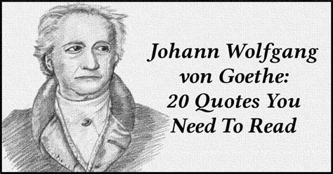 Johann Wolfgang Von Goethe 20 Quotes You Need To Read