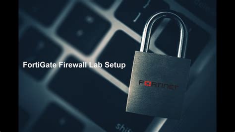 Fortigate Firewall Fortinet Lab Setup In Vmware Workstation Youtube