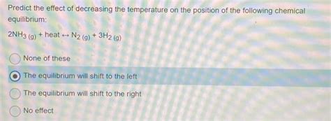Solved Predict the effect of decreasing the temperature on | Chegg.com 