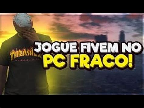 Fivem Pc Ultra Fraco Cometa Rp YouTube