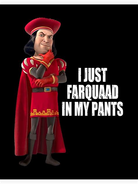 Lord Farquaad I Just Farquaad In My Pants Meme Art Board Print For