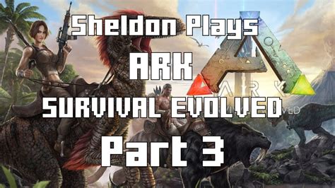 Lets Play ARK Survival Evolved Part 3 YouTube